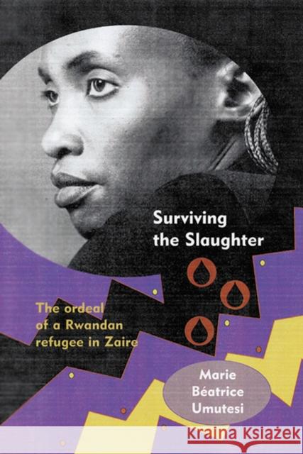 Surviving the Slaughter : The Ordeal of a Rwandan Refugee in Zaire Marie Beatrice Umutesi Julia Emerson Catharine Newbury 9780299204907 University of Wisconsin Press - książka