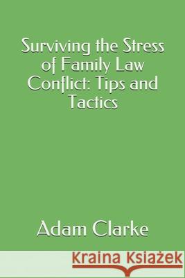 Surviving the Stress of Family Law Conflict: Tips and Tactics Adam Clarke 9781741282931 University of Wollongong Press - książka