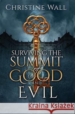 Surviving the Summit of Good and Evil Christine Wall 9781626944992 Black Opal Books - książka