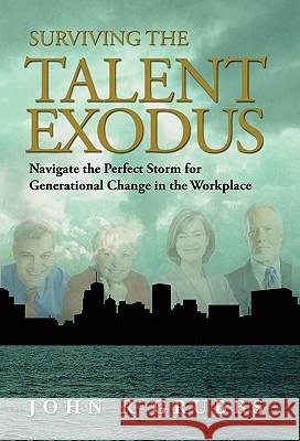Surviving the Talent Exodus: Navigate the Perfect Storm for Generational Change in the Workplace John Grubbs 9780983695585 Parcam Press - książka