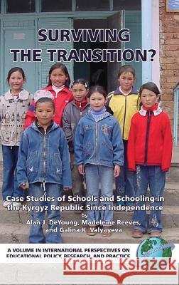 Surviving the Transition? Case Studies of Schools and Schooling in the Kyrgyz Republic Since Independence (Hc) De Young, Alan J. 9781593115128 Information Age Publishing - książka