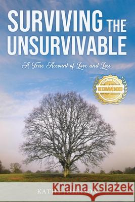 Surviving the Unsurvivable: A True Account of Love and Loss Kathy Johnson 9781956017250 Workbook Press - książka