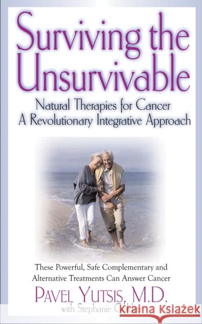 Surviving the Unsurvivable: Natural Therapies for Cancer, a Revolutionary Integrative Approach  9781681627861 Basic Health Publications - książka