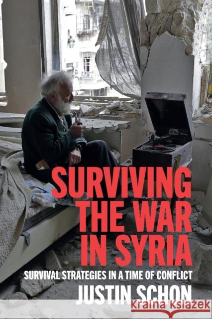 Surviving the War in Syria: Survival Strategies in a Time of Conflict Justin Schon 9781108829229 Cambridge University Press (RJ) - książka