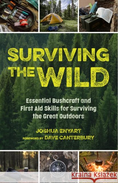 Surviving the Wild: Essential Bushcraft and First Aid Skills for Surviving the Great Outdoors (Wilderness Survival) Enyart, Joshua 9781642505436 Mango - książka