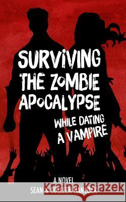 Surviving the Zombie Apocalypse While Dating a Vampire Colleen Hancock, Sean Hancock 9781366338433 Blurb - książka