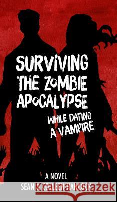 Surviving the Zombie Apocalypse While Dating a Vampire Colleen Hancock, Sean Hancock 9781366338440 Blurb - książka