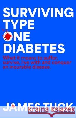 Surviving Type One Diabetes James Tuck 9798865015802 Independently Published - książka