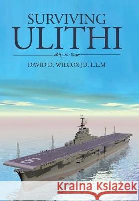 Surviving Ulithi L L M David D Wilcox Jd 9781543443028 Xlibris - książka