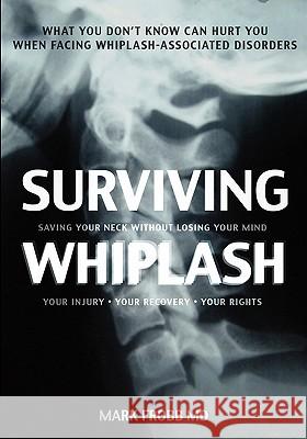Surviving Whiplash: Saving Your Neck Without Losing Your Mind. Mark Frob 9781439208977 Booksurge Publishing - książka