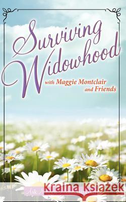 Surviving Widowhood: with Maggie Montclair and Friends Laird, Janet 9780984930517 Pick a Daisy Press LLC - książka