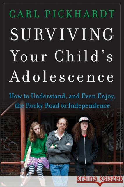 Surviving Your Child's Adolescence: How to Understand, and Even Enjoy, the Rocky Road to Independence Pickhardt, Carl 9781118228838  - książka