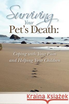 Surviving Your Pet's Death: Coping with Your Pain and Helping Your Children Christine Adamec 9781479292219 Createspace - książka