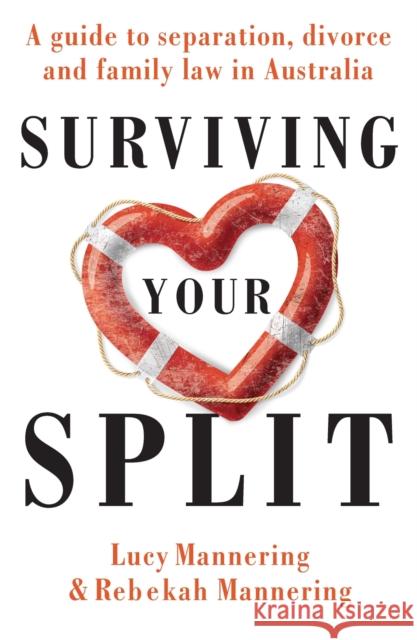 Surviving Your Split: A Guide to Separation, Divorce and Family Law in Australia Lucy Mannering, Rebekah Mannering 9780522872781 Eurospan (JL) - książka