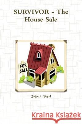 Survivor - the House Sale John L. Bisol 9781312989023 Lulu.com - książka