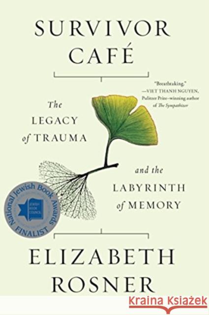 Survivor Café: The Legacy of Trauma and the Labyrinth of Memory Rosner, Elizabeth 9781640091078 Counterpoint LLC - książka