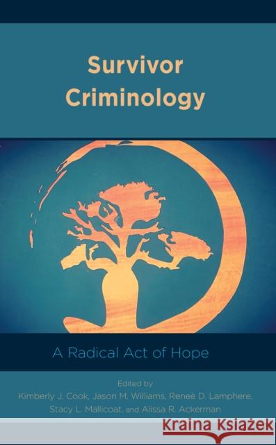 Survivor Criminology: A Radical Act of Hope  9781538151693 Rowman & Littlefield - książka