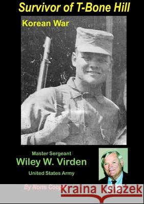 Survivor of T-Bone Hill: Wiley W. Virden Jr US Army Cooper, Norm 9781716888748 Lulu.com - książka