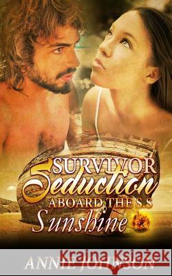 Survivor Seduction Aboard The S.S. Sunshine Johnson, Annie Marie 9781535125512 Createspace Independent Publishing Platform - książka