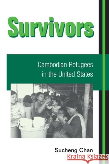 Survivors: Cambodian Refugees in the United States Chan, Sucheng 9780252071799 University of Illinois Press - książka