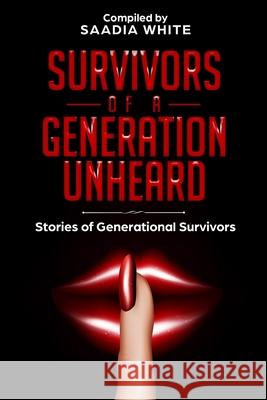 Survivors of a Generation Unheard: Stories of Generational Survivors Saadia White Sarah Williams Alesha R. Brown 9781733891714 Alesha Brown LLC - książka