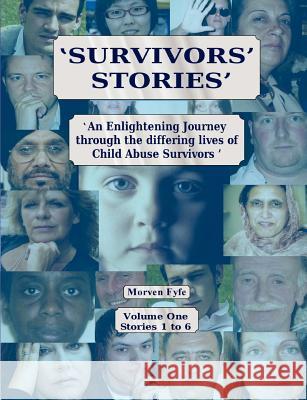 Survivors' Stories: An Enlightening Journey Through the Differing Lives of Child Abuse Survivors Fyfe, Morven 9780955619700 Survivors Stories - książka