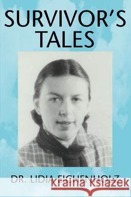 Survivor's Tales Lidia Eichenholz Dr Lidia Eichenholz 9780595311903 iUniverse - książka