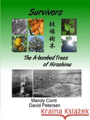 Survivors: The A-bombed Trees of Hiroshima David Petersen, Mandy Conti 9781409205012 Lulu.com - książka