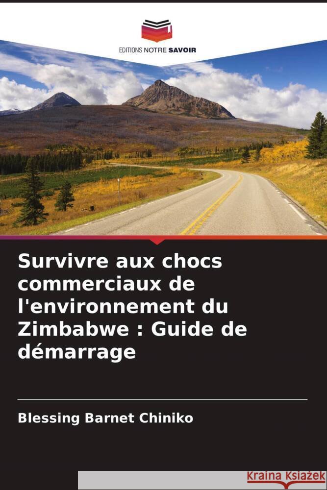 Survivre aux chocs commerciaux de l'environnement du Zimbabwe : Guide de démarrage Chiniko, Blessing Barnet 9786204884011 Editions Notre Savoir - książka