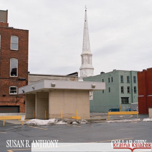Susan B. Anthony: Collar City: A Photographic Portrait of Troy, New York  9798987784587 MW Editions - książka