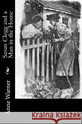 Susan Clegg and a Man in the House Anne Warner 9781981569762 Createspace Independent Publishing Platform - książka