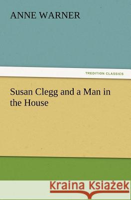 Susan Clegg and a Man in the House Anne Warner 9783847239390 Tredition Classics - książka