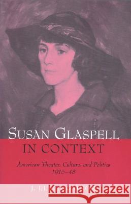 Susan Glaspell in Context : American Theater, Culture and Politics, 1915-48 J. Ellen Gainor 9780472106509 University of Michigan Press - książka