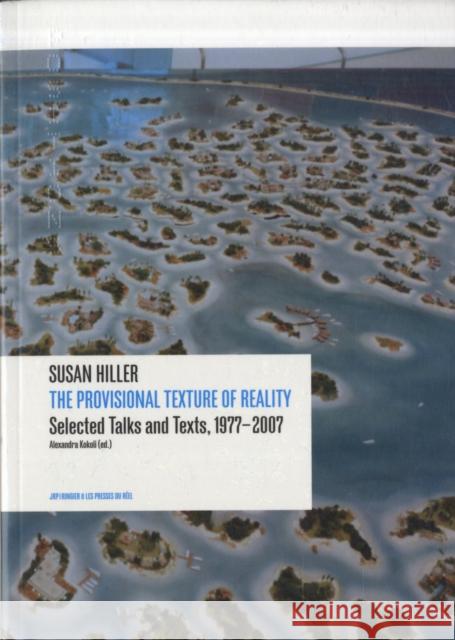 Susan Hiller - The Provisional Texture of Reality: Selected Texts and Talks 1977-2007 Susan Hiller 9783905829563 Jrp/Ringier - książka