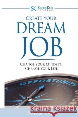 Susan Katz Advantage: Create Your Dream Job: Change Your Mindset, Change Your Future Susan Katz Dana Knighten 9780996675352 Reading Pandas, Inc. - książka