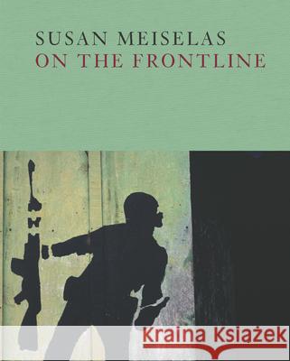 Susan Meiselas: On the Frontline Susan Meiselas Mark Holborn 9781597114271 Aperture - książka