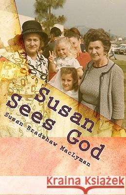 Susan Sees God Susan Bradsha 9781449577353 Createspace - książka
