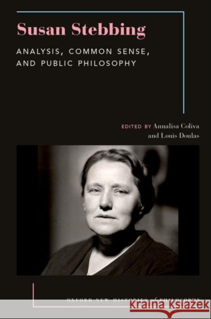 Susan Stebbing: Analysis, Common Sense, and Public Philosophy Annalisa Coliva Louis Doulas 9780197682340 Oxford University Press - książka