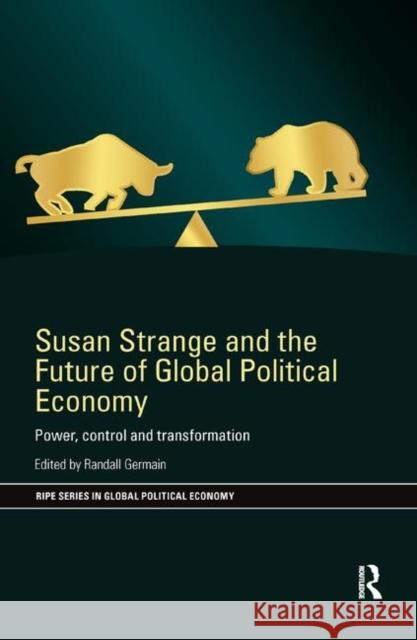 Susan Strange and the Future of Global Political Economy: Power, Control and Transformation Randall Germain 9780367877293 Routledge - książka