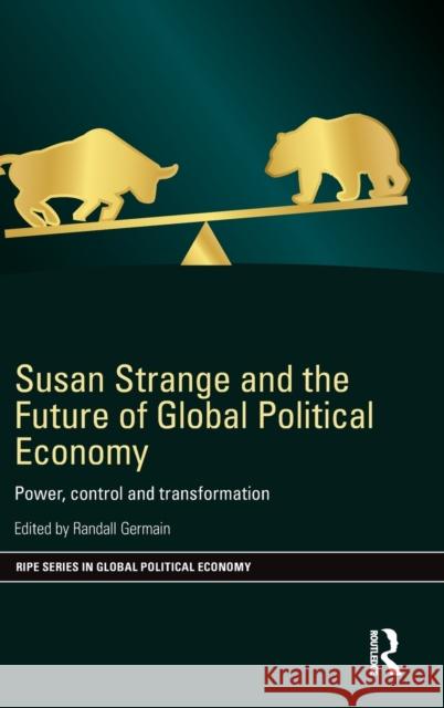 Susan Strange and the Future of Global Political Economy: Power, Control and Transformation Randall Germain   9781138645851 Taylor and Francis - książka