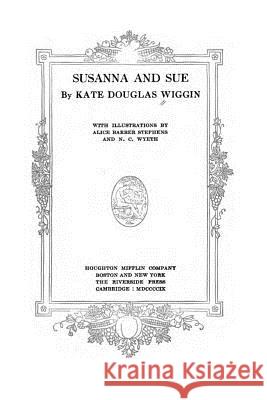 Susanna and Sue Kate Douglas Wiggin 9781530867059 Createspace Independent Publishing Platform - książka