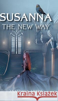 Susanna: The New Way Anastasia Arndt 9783991303589 Novum Premium - książka