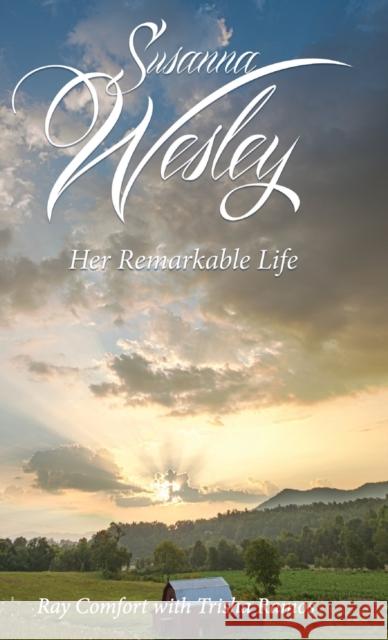 Susanna Wesley: Her Remarkable Life Ray Comfort Trisha Ramos 9781610362337 Bridge-Logos, Inc. - książka