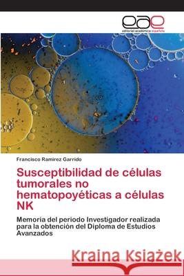 Susceptibilidad de células tumorales no hematopoyéticas a células NK Francisco Ramirez Garrido 9786202811293 Editorial Academica Espanola - książka
