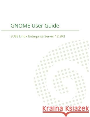 SUSE Linux Enterprise Desktop 12 - GNOME User Guide Suse LLC 9781680921359 12th Media Services - książka