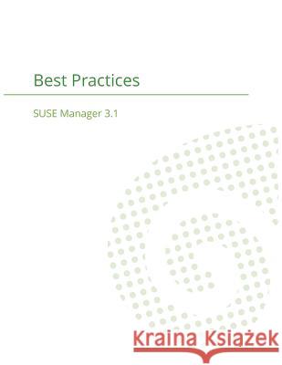 SUSE Manager 3.1: Best Practices Guide Cayouette, Joseph 9781680921465 12th Media Services - książka