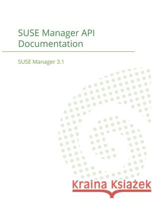 SUSE Manager 3.1: API Documentation Suse Manager Team 9781680921502 12th Media Services - książka