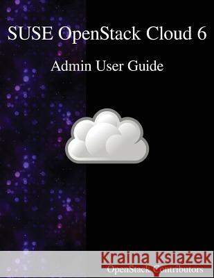SUSE OpenStack Cloud 6 - Admin User Guide Contributors, Openstack 9789888406463 Samurai Media Limited - książka