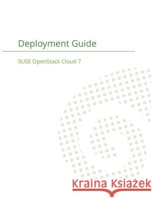 SUSE OpenStack Cloud 7: Deployment Guide Suse LLC 9781680921694 12th Media Services - książka