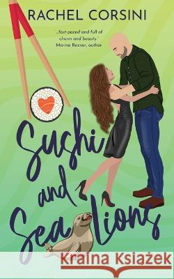 Sushi and Sea Lions Rachel Corsini   9781956183528 Creative James Media - książka